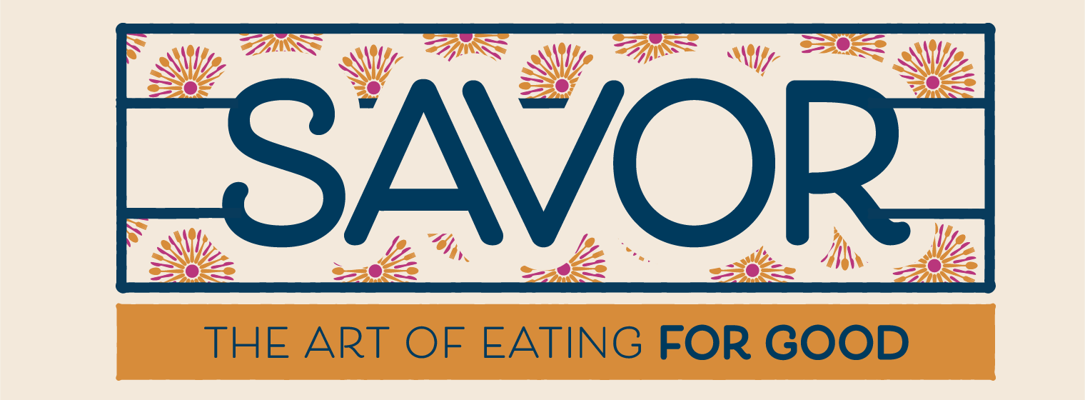 SAVOR: The Art of Eating for Good